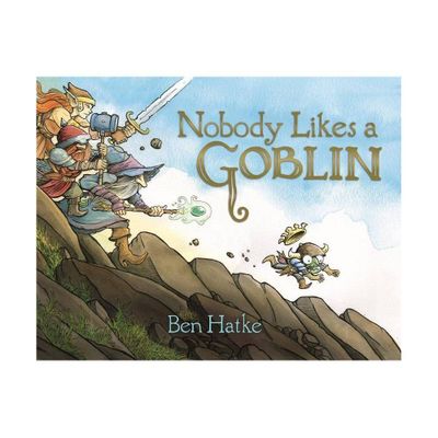 Nobody Likes a Goblin - by Ben Hatke (Hardcover)