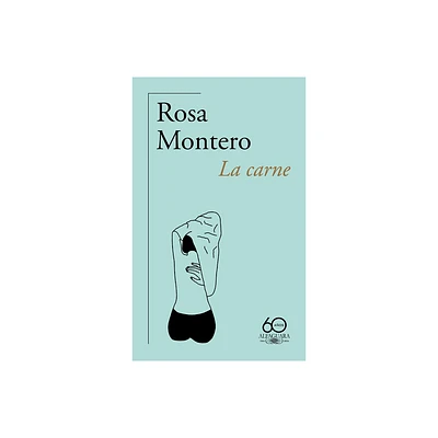 La Carne (60 Aniversario de Alfaguara) / The Flesh - by Rosa Montero (Paperback)