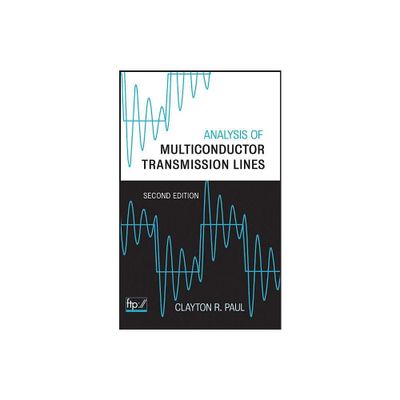 Analysis of Multiconductor Transmission Lines - (IEEE Press) 2nd Edition by Clayton R Paul (Hardcover)