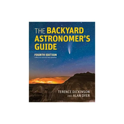 The Backyard Astronomers Guide - 4th Edition by Terence Dickinson & Alan Dyer (Hardcover)