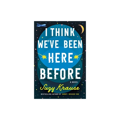 I Think Weve Been Here Before - by Suzy Krause (Paperback)