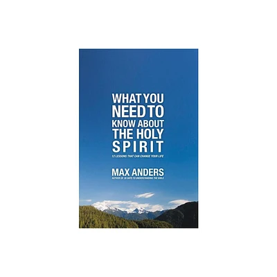 What You Need to Know about the Holy Spirit - by Max Anders (Paperback)