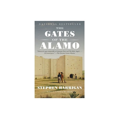 The Gates of the Alamo - by Stephen Harrigan (Paperback)