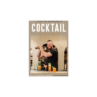 Steve the Bartenders Cocktail Guide - by Steven Roennfeldt (Hardcover)