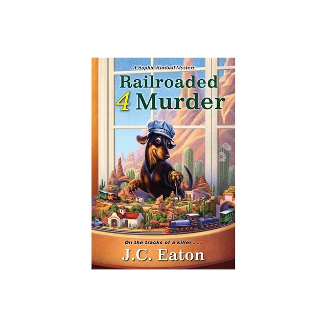 Railroaded 4 Murder - (Sophie Kimball Mystery) by J C Eaton (Paperback)