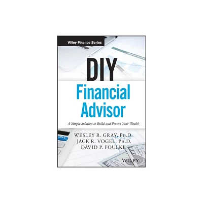 DIY Financial Advisor - (Wiley Finance) by Wesley R Gray & Jack R Vogel & David P Foulke (Hardcover)