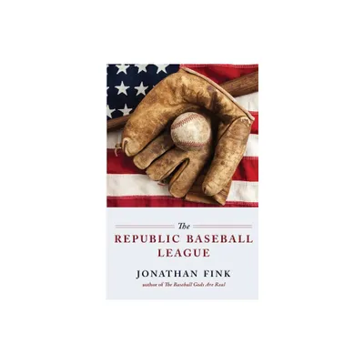 The Republic Baseball League - by Jonathan Fink (Paperback)