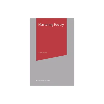 Mastering Poetry - (MacMillan Master) by Sara Thorne (Paperback)