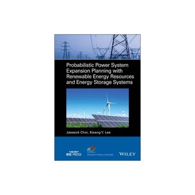 Probabilistic Power System Expansion Planning with Renewable Energy Resources and Energy Storage Systems - (IEEE Press Power and Energy Systems)