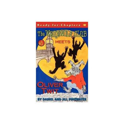 The Werewolf Club Meets Oliver Twit - by Daniel Pinkwater (Paperback)