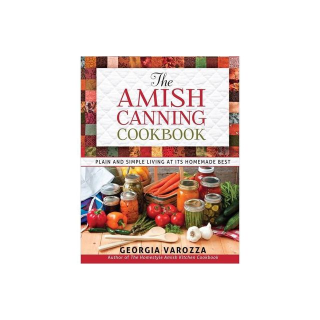 The Amish Canning Cookbook - by Georgia Varozza (Spiral Bound)