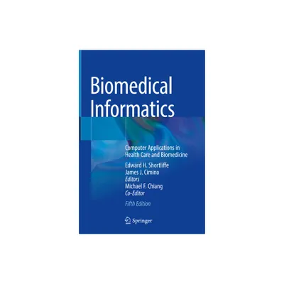 Biomedical Informatics - 5th Edition by Edward H Shortliffe & James J Cimino (Hardcover)