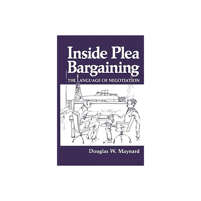 Inside Plea Bargaining - by D W Maynard (Paperback)