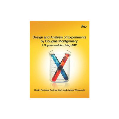 Design and Analysis of Experiments by Douglas Montgomery - by Heath Rushing & Andrew Karl & James Wisnowski (Paperback)