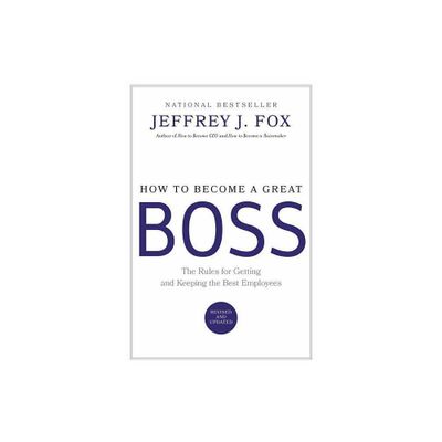 How to Become a Great Boss - by Jeffrey J Fox (Hardcover)