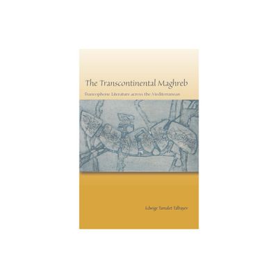 The Transcontinental Maghreb - by Edwige Tamalet Talbayev (Hardcover)