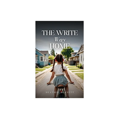 The Write Way Home - by Heather Bennett (Paperback)