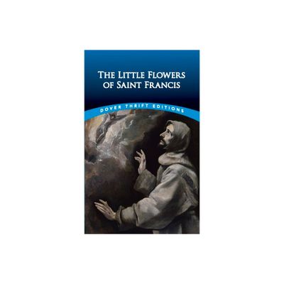 The Little Flowers of Saint Francis - (Dover Thrift Editions: Religion) (Paperback)