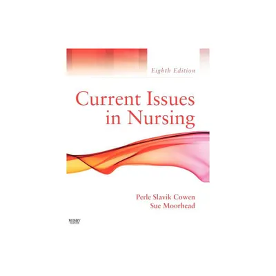 Current Issues in Nursing - 8th Edition by Perle Slavik Cowen & Sue Moorhead (Paperback)