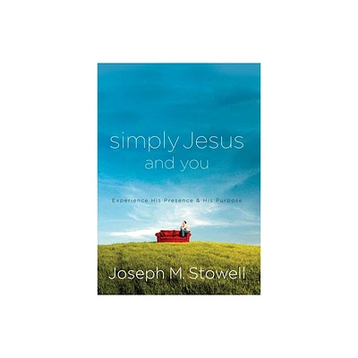 Simply Jesus and You - by Joseph M Stowell (Paperback)