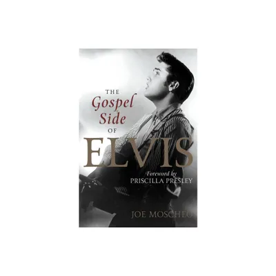 The Gospel Side of Elvis - by Joe Moscheo (Paperback)