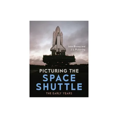 Picturing the Space Shuttle - by John Bisney & J L Pickering (Hardcover)