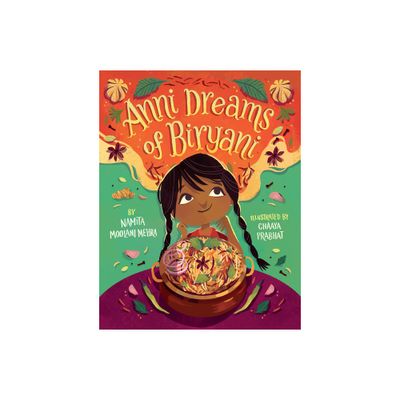 Anni Dreams of Biryani - by Namita Moolani Mehra (Hardcover)
