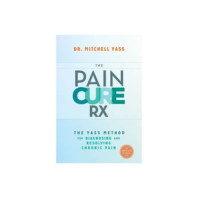 The Pain Cure RX - by Mitchell Yass (Paperback)