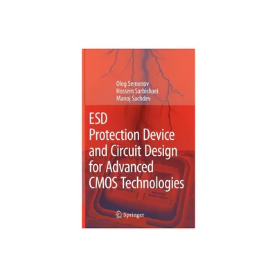 Esd Protection Device and Circuit Design for Advanced CMOS Technologies - by Oleg Semenov & Hossein Sarbishaei & Manoj Sachdev (Hardcover)