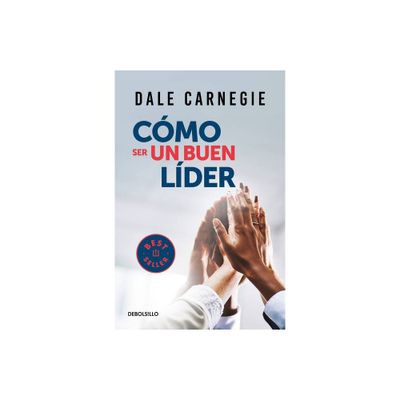 Cmo Ser Un Buen Lder / The Leader in You - by Dale Carnegie (Paperback)