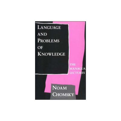 Language and Problems of Knowledge - (Current Studies in Linguistics) by Noam Chomsky (Paperback)