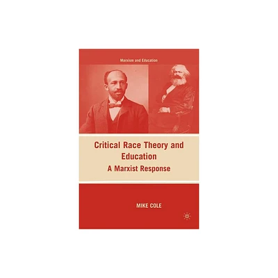 Critical Race Theory and Education - (Marxism and Education) by M Cole (Paperback)