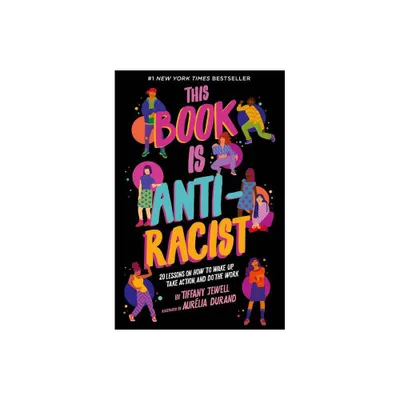 This Book Is Anti-Racist - by Tiffany Jewell (Paperback)