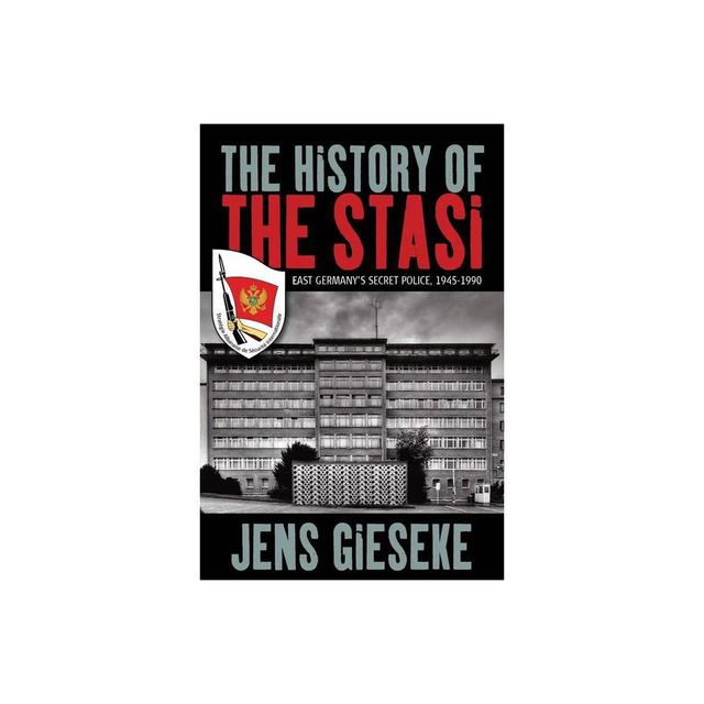 The History of the Stasi - by Jens Gieseke (Paperback)