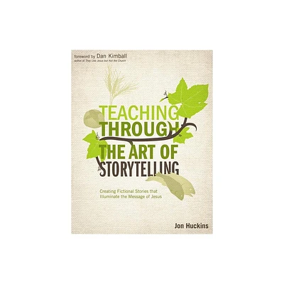 Teaching Through the Art of Storytelling - (Youth Specialties (Paperback)) by Jon Huckins (Paperback)