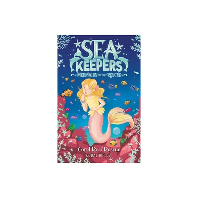 Coral Reef Rescue - (Sea Keepers) by Coral Ripley (Paperback)