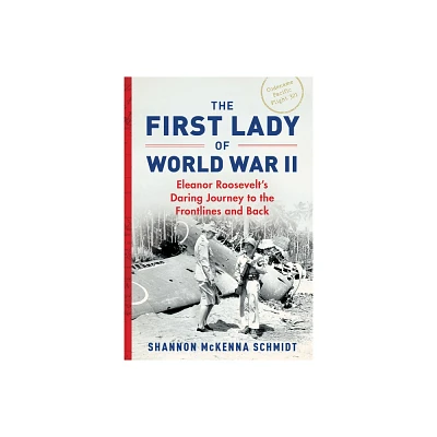 First Lady of World War II - by Shannon McKenna Schmidt (Paperback)