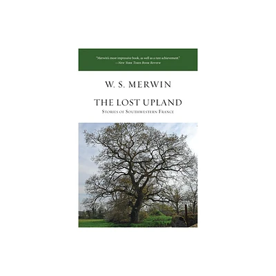 The Lost Upland - by W S Merwin (Paperback)