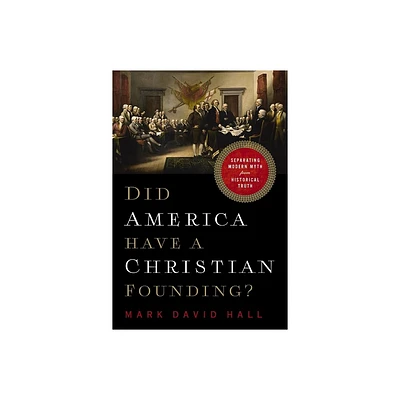 Did America Have a Christian Founding? - by Mark David Hall (Paperback)