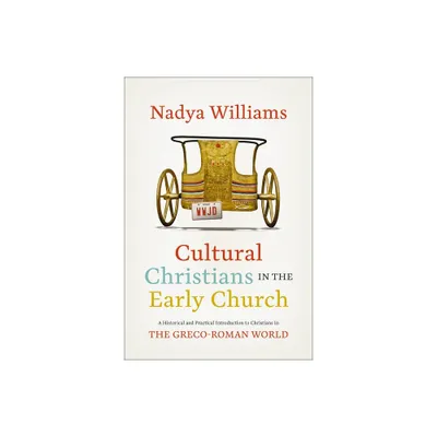 Cultural Christians in the Early Church - by Nadya Williams (Paperback)