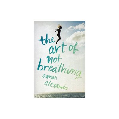 The Art of Not Breathing - by Sarah Alexander (Paperback)