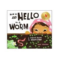 How to Say Hello to a Worm - by Kari Percival (Hardcover)