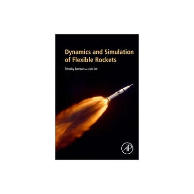 Dynamics and Simulation of Flexible Rockets - by Timothy M Barrows & Jeb S Orr (Paperback)