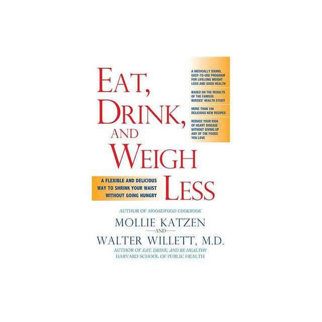 Eat, Drink, & Weigh Less - by Mollie Katzen & Walter Willett (Paperback)