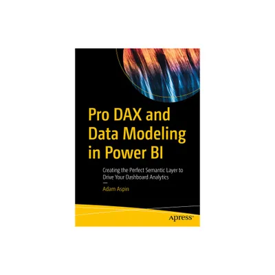 Pro Dax and Data Modeling in Power Bi - by Adam Aspin (Paperback)