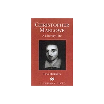 Christopher Marlowe - (Literary Lives) by L Hopkins (Paperback)