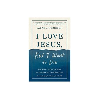 I Love Jesus, But I Want to Die - by Sarah J Robinson (Paperback)