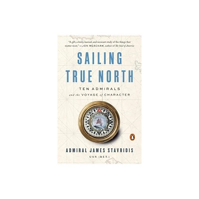 Sailing True North - by James Stavridis (Paperback)