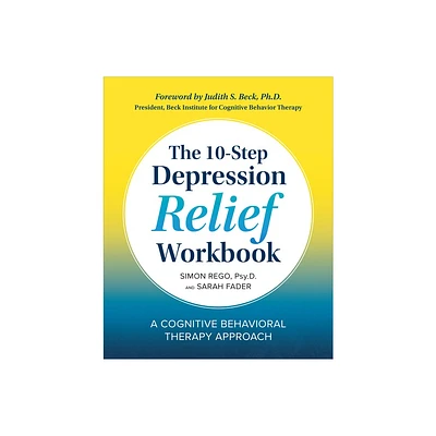 The 10-Step Depression Relief Workbook - by Simon Rego & Sarah Fader (Paperback)