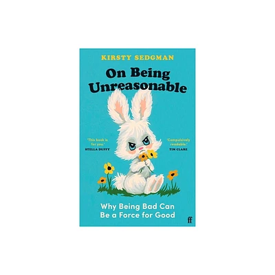 On Being Unreasonable - by Kirsty Sedgman (Paperback)